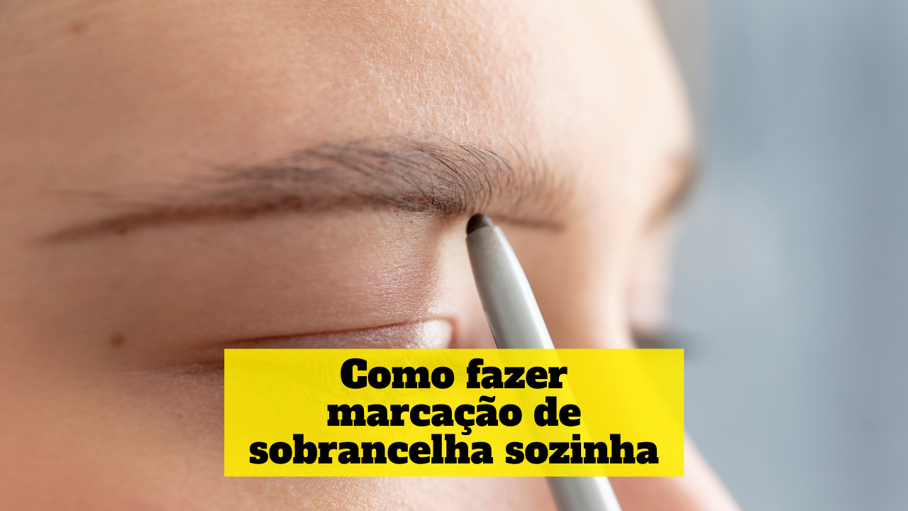 Como Fazer Marca O De Sobrancelha Sozinha Guia Passo A Passo Beleza