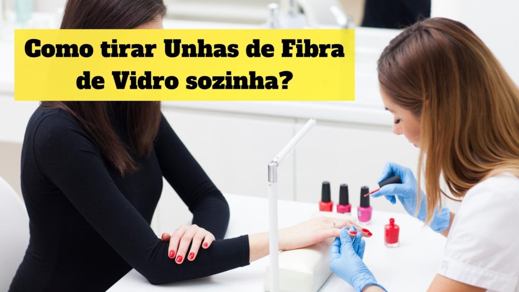 Como-tirar-Unhas-de-Fibra-de-Vidro-sozinha?