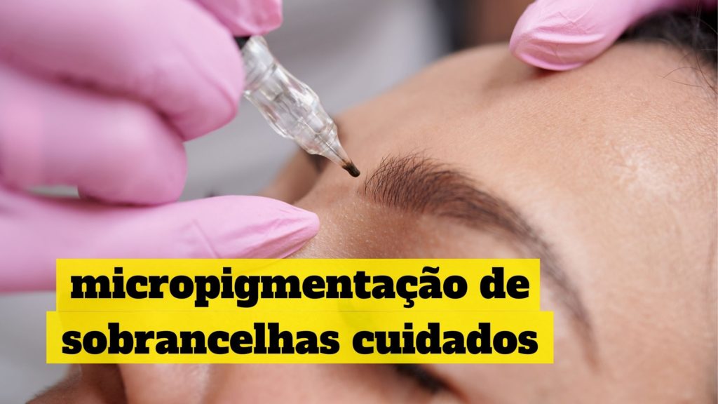 micropigmentação-de-sobrancelhas-cuidados