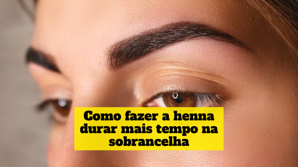como fazer a henna durar mais