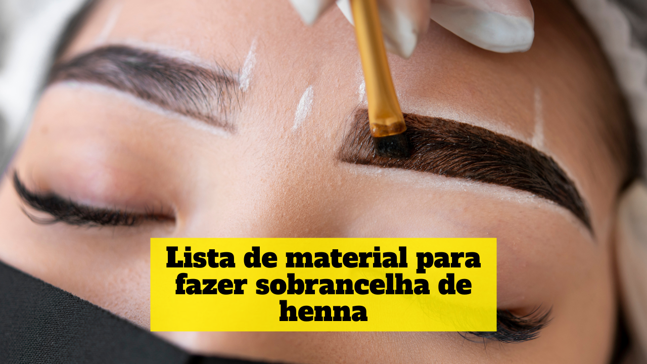 lista de material para fazer sobrancelha de henna