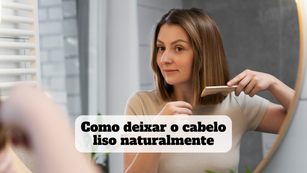 como deixar o cabelo liso naturalmente