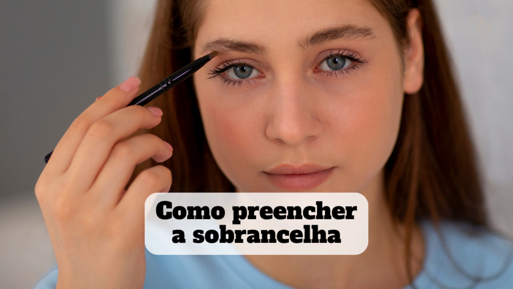 como preencher a sobrancelha