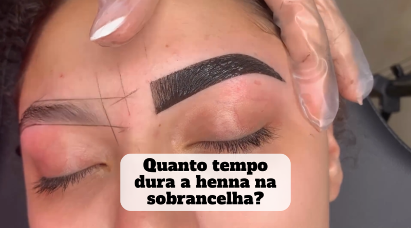 quanto tempo dura a sobrancelha de henna