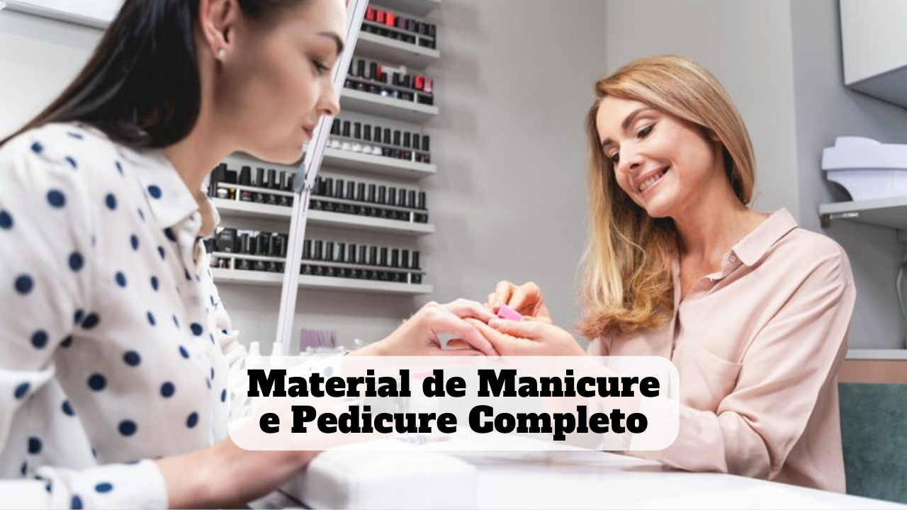 Material de Manicure e Pedicure Completo