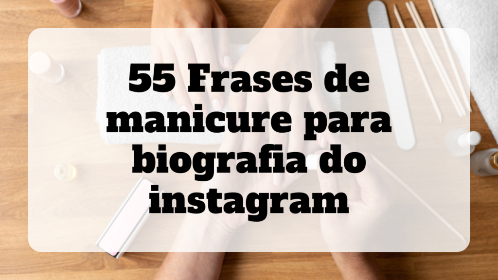 frases de manicure para biografia do instagram
