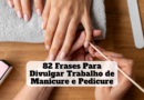 frases para divulgar trabalho de manicure e pedicure