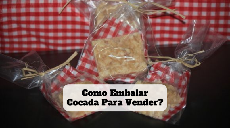 Como Embalar Cocada Para Vender