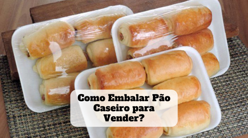 como embalar pão caseiro para vender