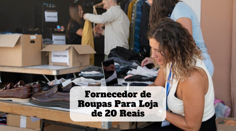 fornecedor de roupas para loja de 20 reais