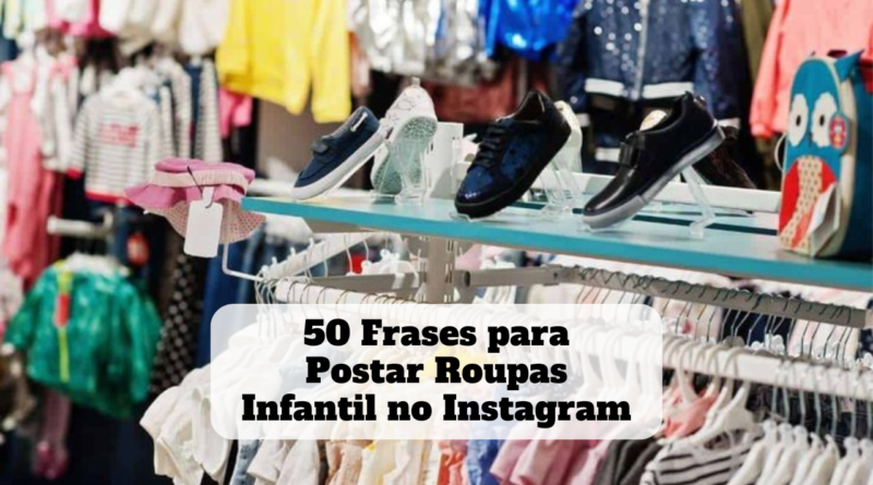 frases para postar roupas infantil no instagram