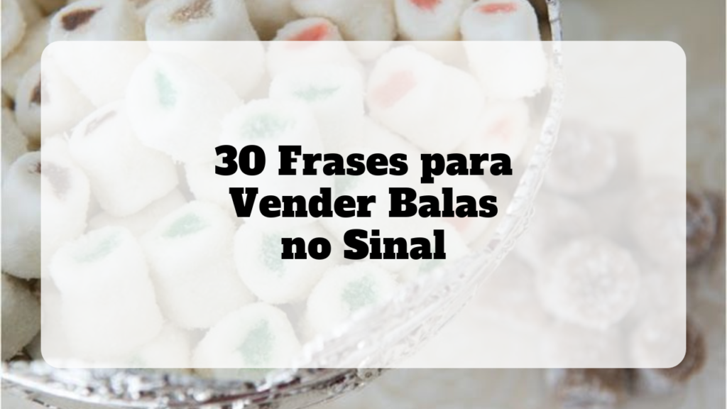 frases para vender balas no sinal