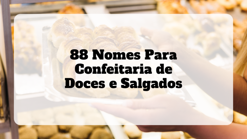 nomes para confeitaria de doces e salgados