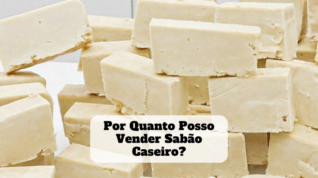 por quanto posso vender sabão caseiro