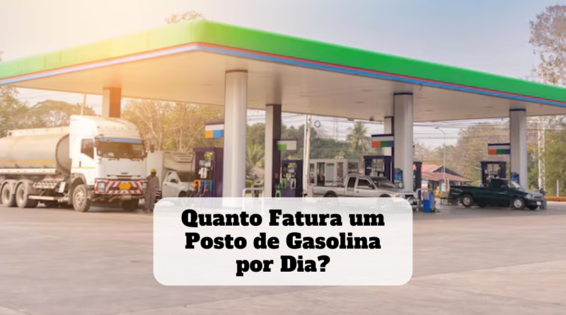 quanto fatura um posto de gasolina por dia