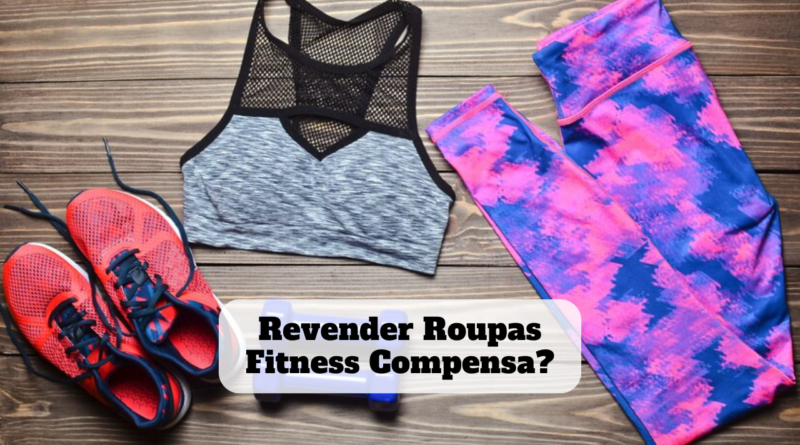 revender roupas fitness compensa