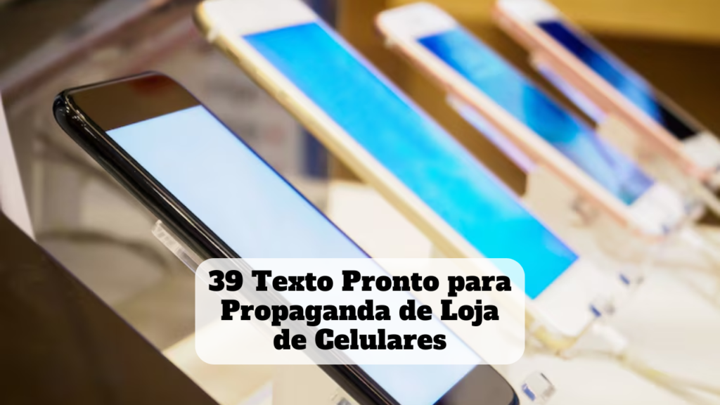 texto pronto para propaganda de loja de celulares