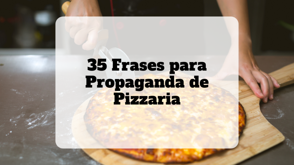 frases para propaganda de pizzaria