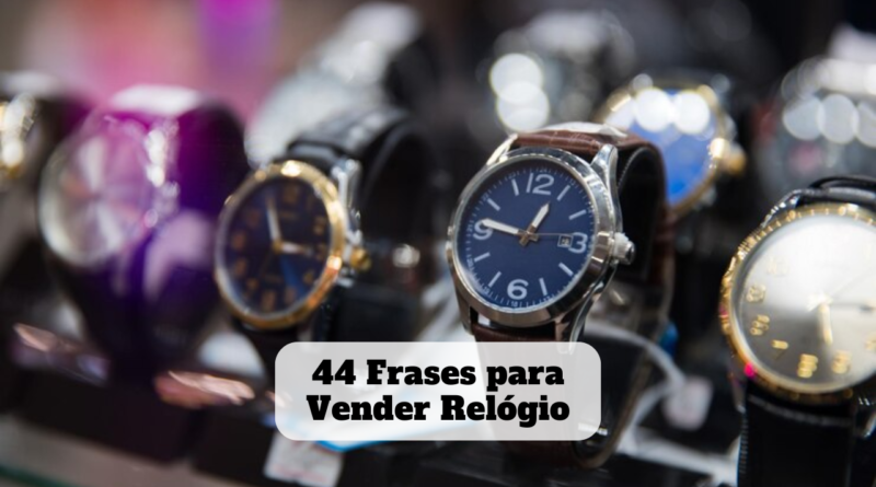 frases para vender relógio