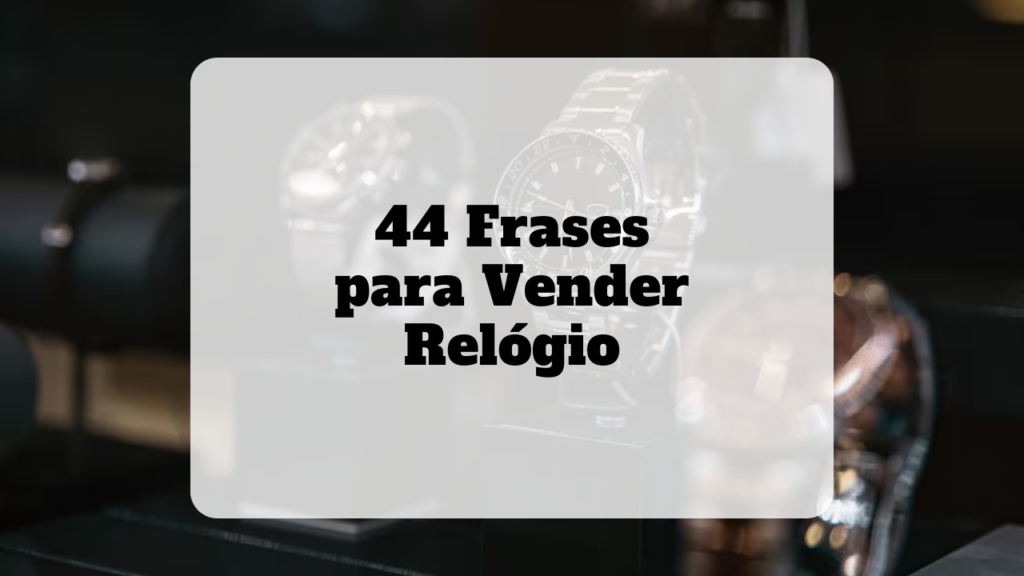 frases para vender relógio