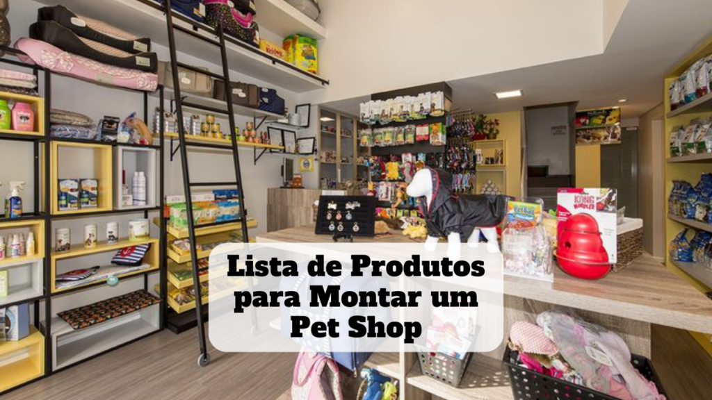 lista de produtos para montar um pet shop
