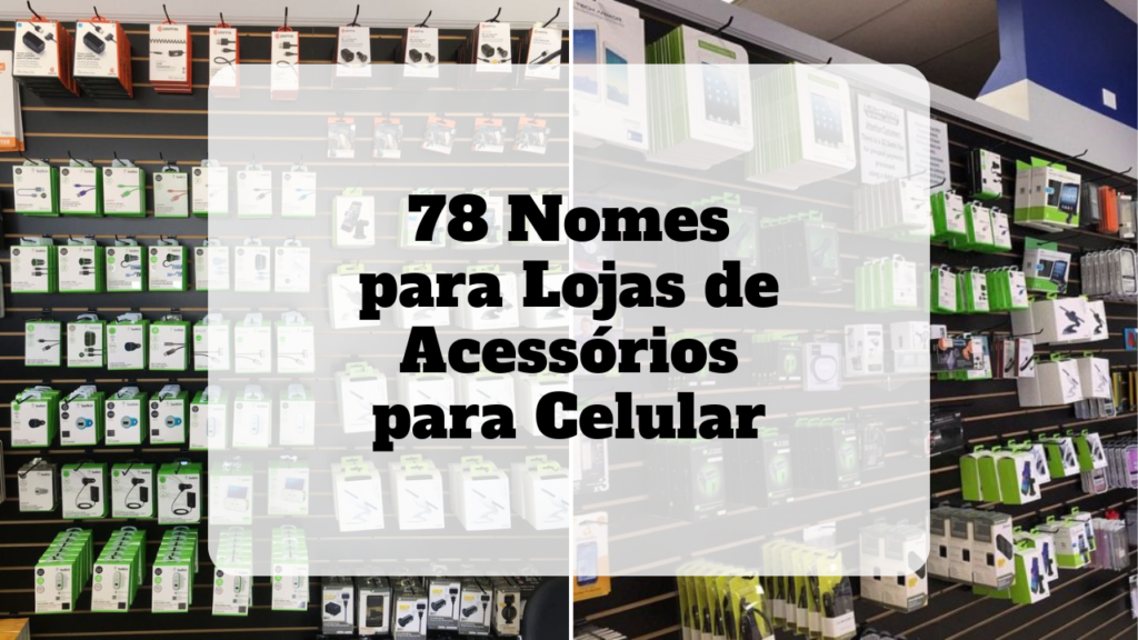 nomes para lojas de acessórios para celular