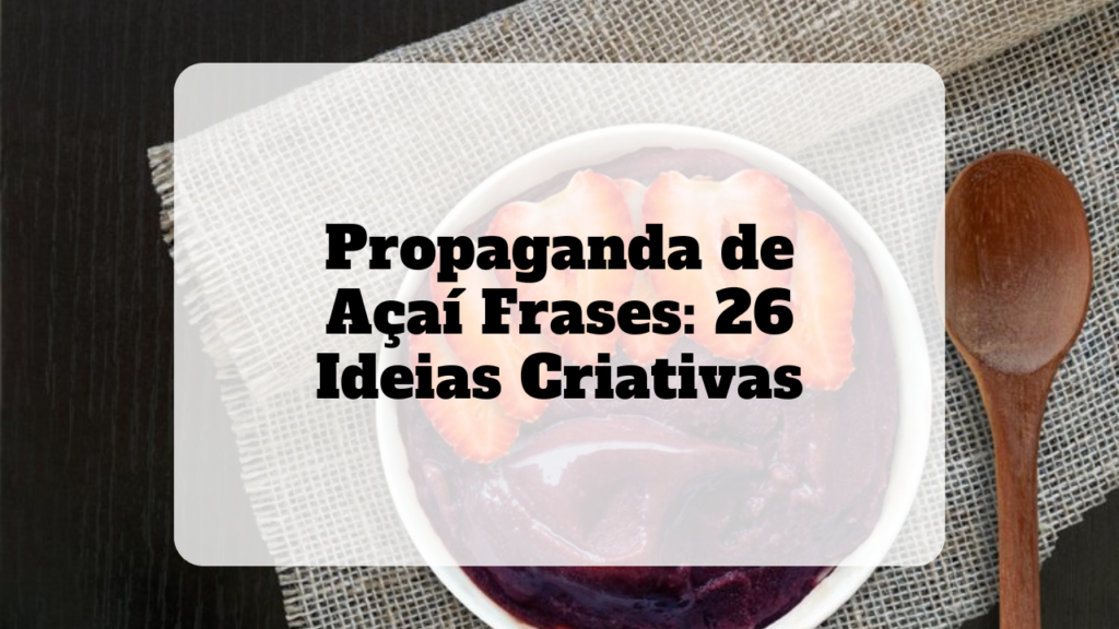 propaganda de açai frases