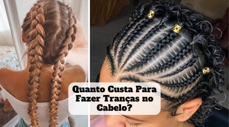 quanto custa para fazer tranças no cabelo