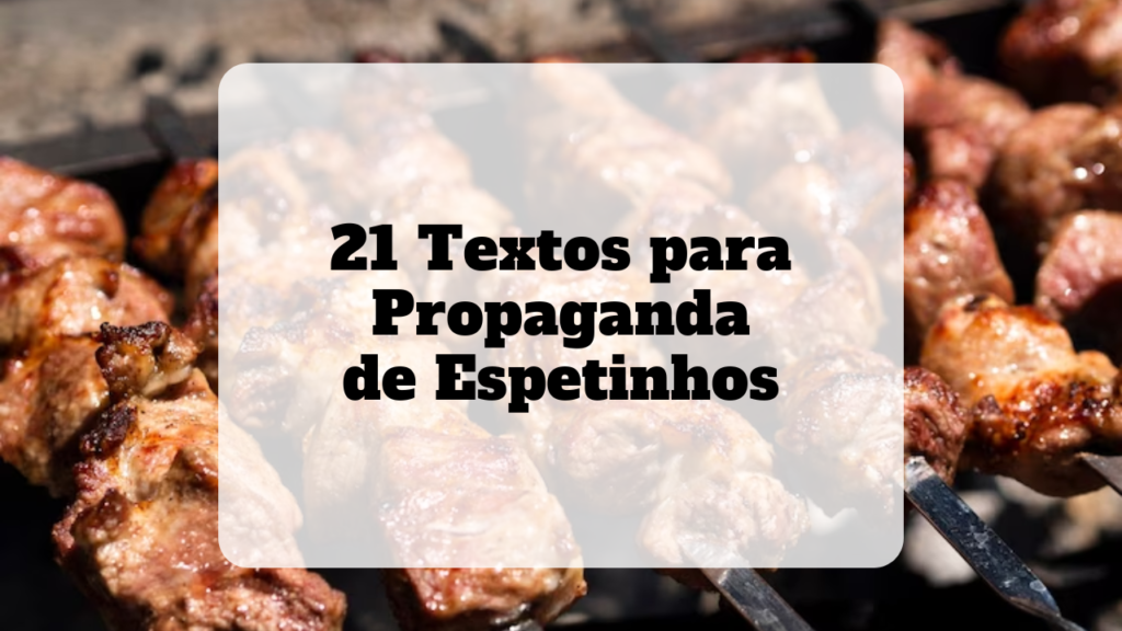 texto para propaganda de espetinhos