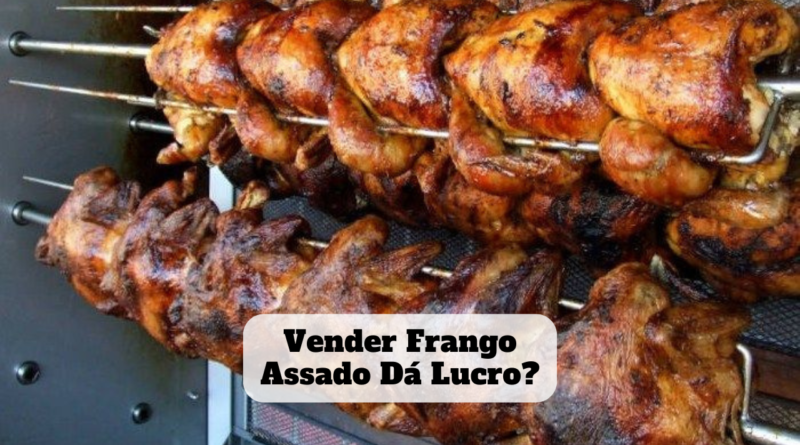 vender frango assado dá lucro