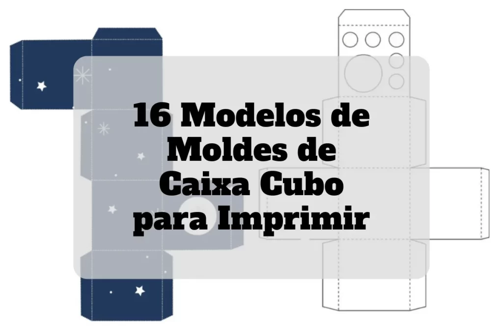 16 Modelos de Moldes de Caixa Cubo para Imprimir