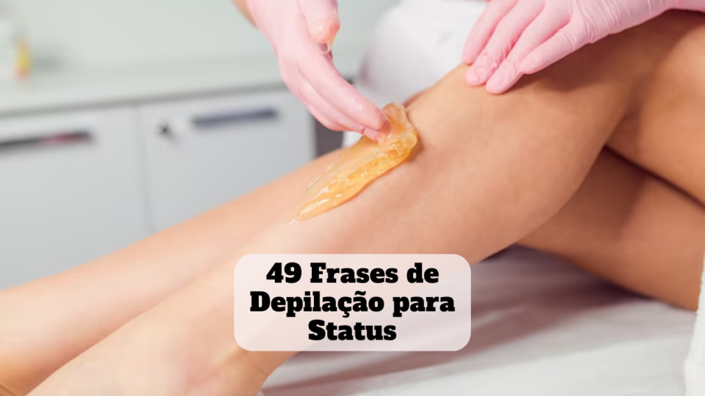 frases de depilação para status
