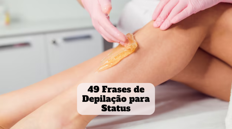 frases de depilação para status