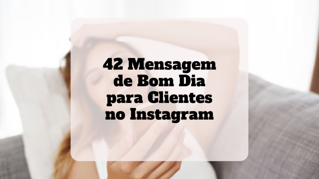 mensagem de bom dia para clientes instagram