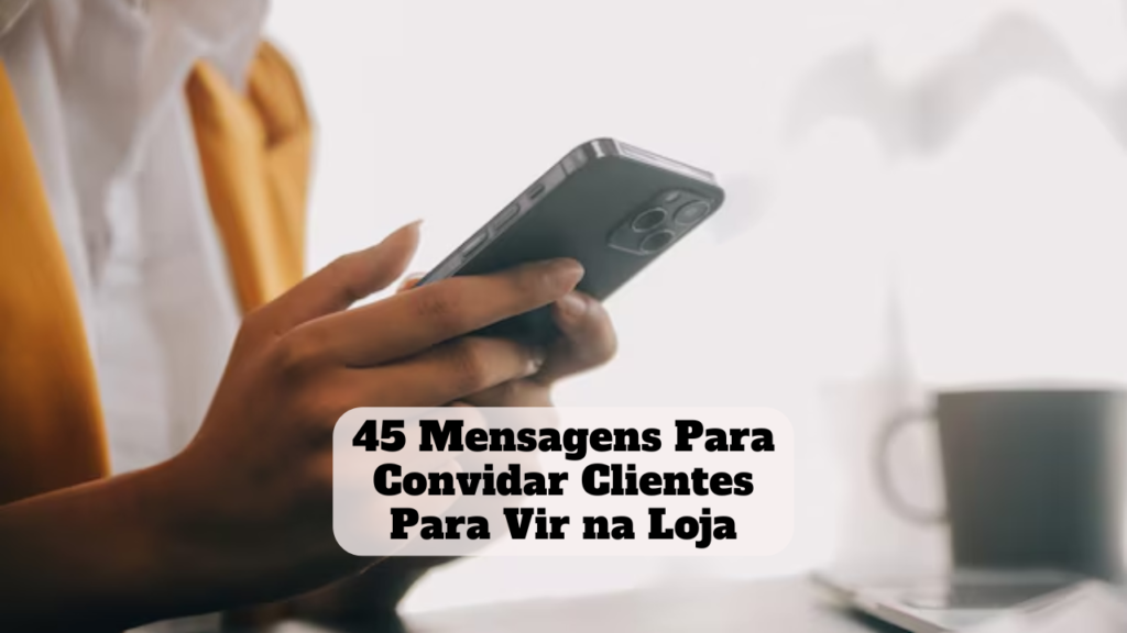 mensagem para convidar cliente para vir na loja