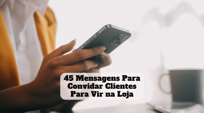 mensagem para convidar cliente para vir na loja