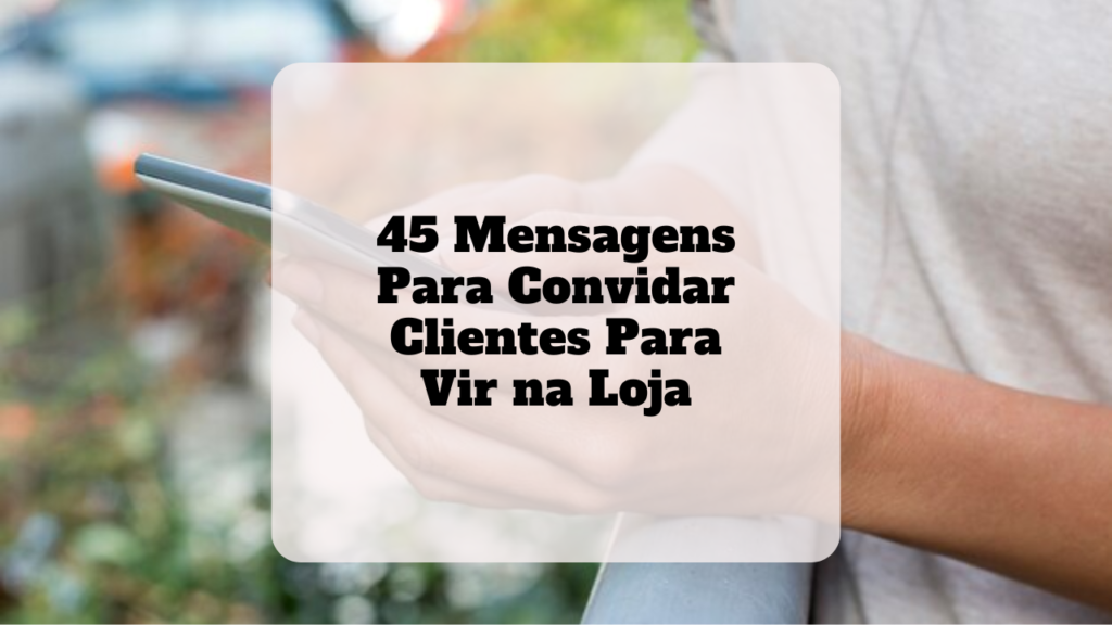 mensagem para convidar cliente para vir na loja