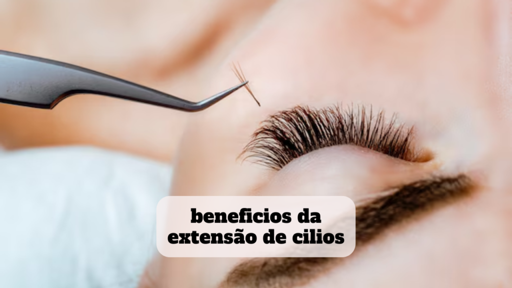 beneficios da extensão de cilios