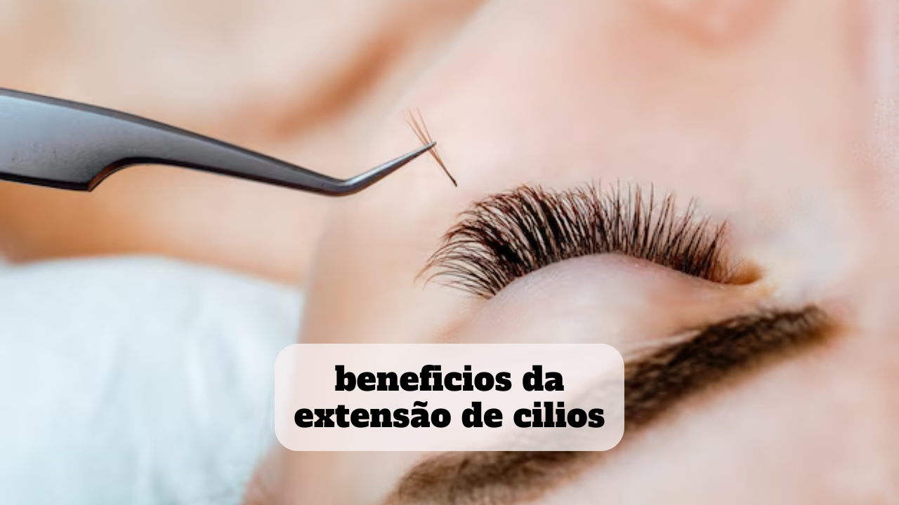 beneficios da extensão de cilios