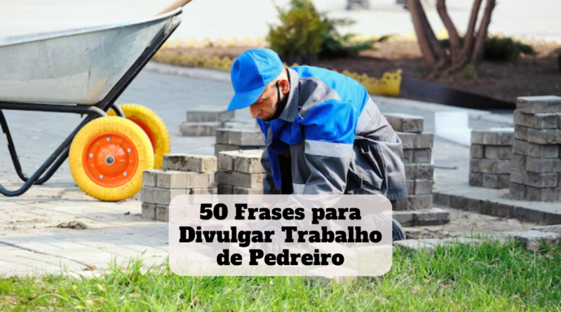 frases para divulgar trabalho de pedreiro