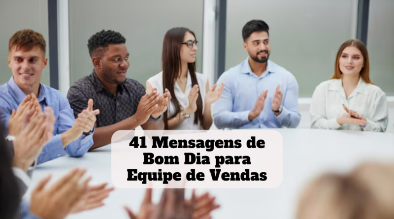 mensagens de bom dia para equipe de vendas