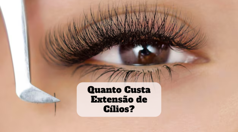 quanto custa extensão de cilios