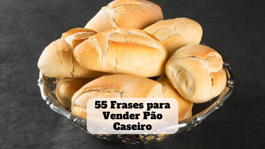 frase para vender pão caseiro