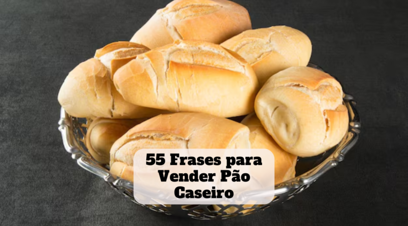 frase para vender pão caseiro