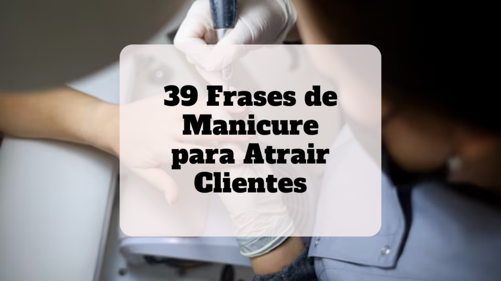 frases de manicure para atrair clientes