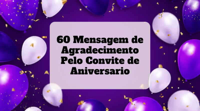 mensagem de agradecimento pelo convite de aniversario