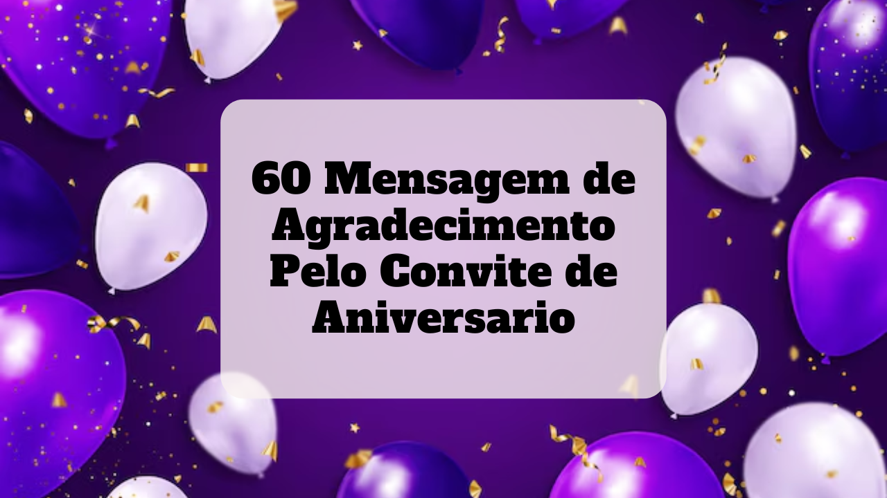 mensagem de agradecimento pelo convite de aniversario