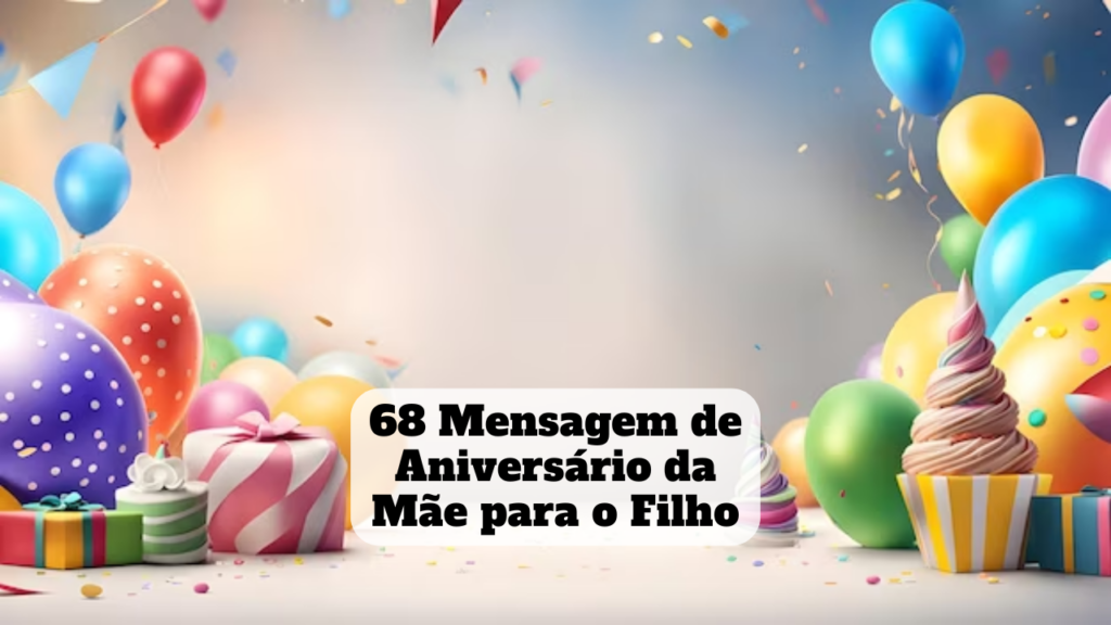 mensagem de aniversário da mãe para o filho