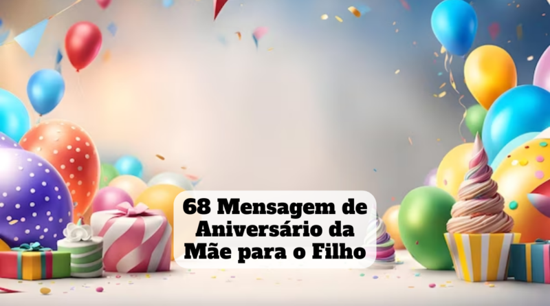 mensagem de aniversário da mãe para o filho