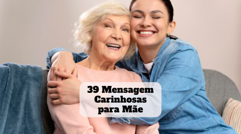 mensagem carinhosa para mãe